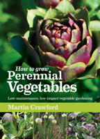 Livre How to Grow Perennial Vegetables: Low-maintenance, Low-impact Vegetable Gardening » de Martin Crawford