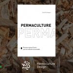 Un livre indispensable pour les permaculteurs : Permaculture de David Holmgren.