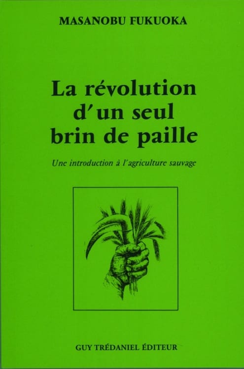 La révolution d'un seul brin de paille - Une introduction à l'agriculture sauvage