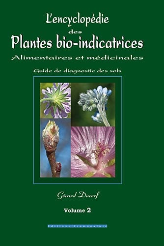 L’encyclopédie des plantes bio-indicatrices alimentaires et médicinales : Guide de diagnostic des sols Volume 2