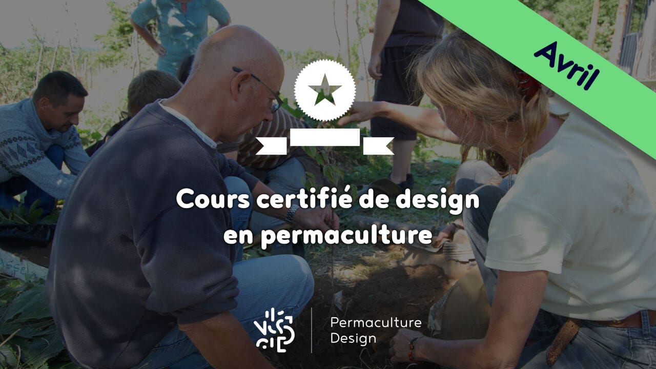 Cours certifié de Design en Permaculture - Septembre 2017