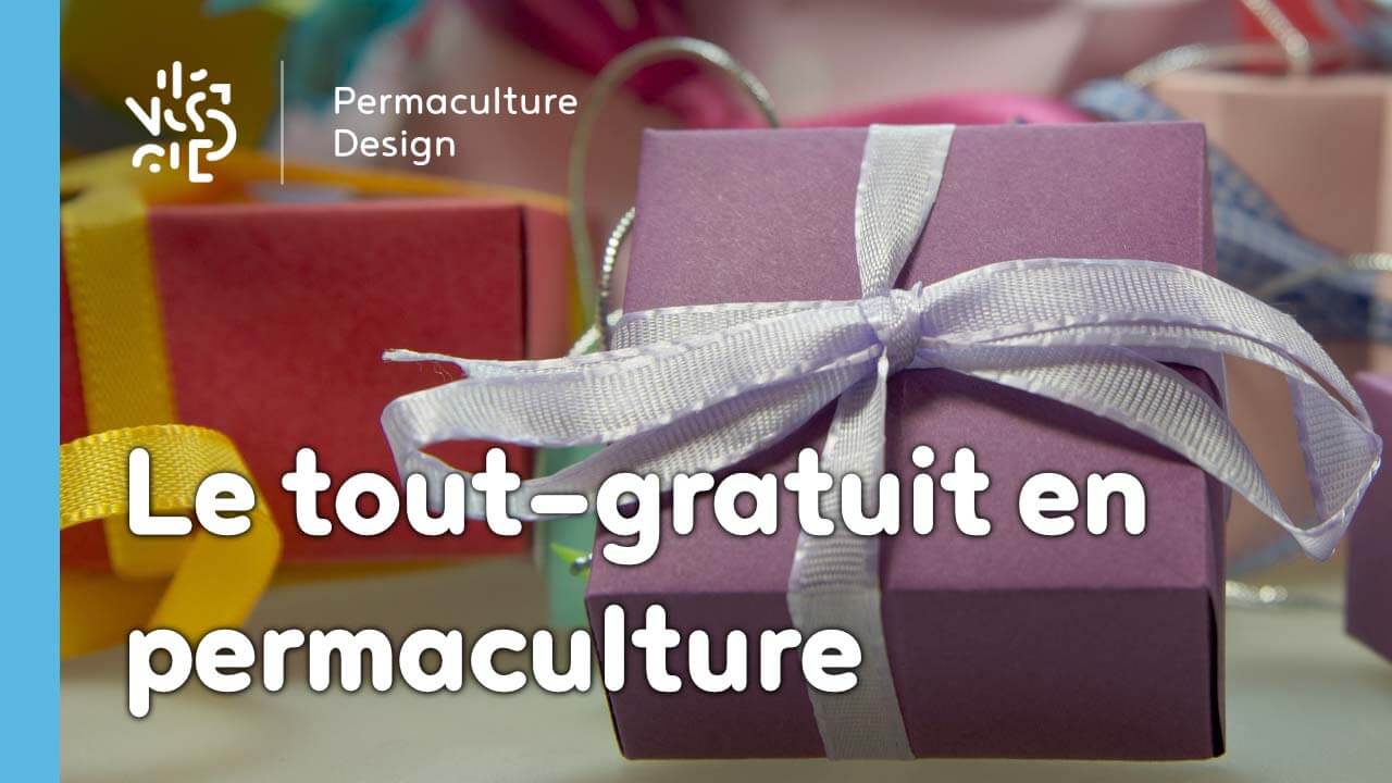 Le tout gratuit en permaculture ! Oui, mais qui paye ?