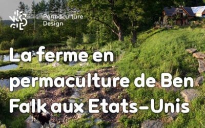 La ferme en permaculture de Ben Falk à Moretown dans le Vermont, Etats-Unis