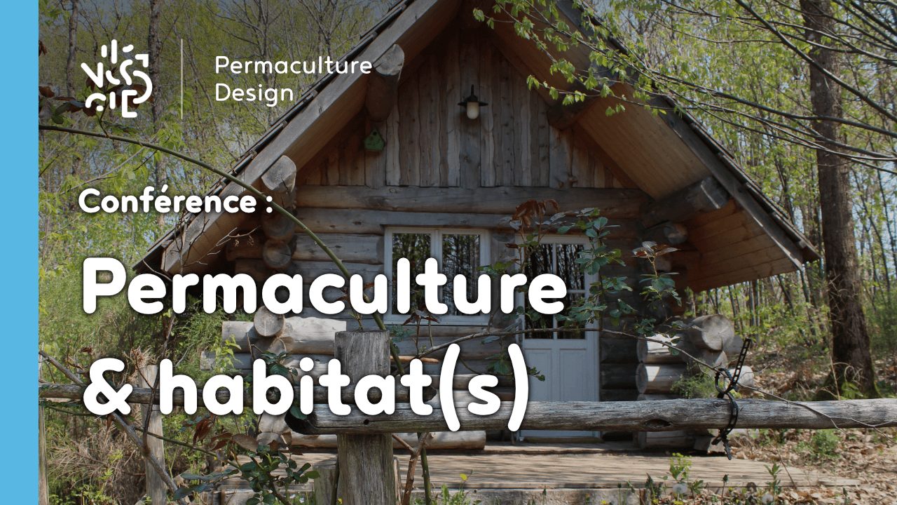 Conférence sur le lien entre permaculture et habitats