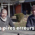 Benjamin et Damien reviennent pour nous sur leurs pires erreurs de débutants en permaculture.