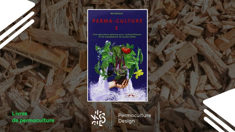 Le livre de Bill Mollison, Perma-Cuture, tome 2.
