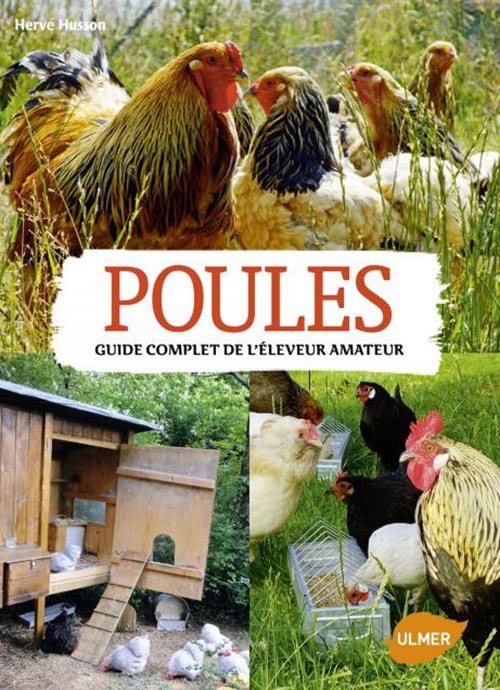 Poules, guide complet de l&rsquo;éleveur amateur