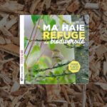 Livre Ma haie refuge de biodiversité : choisir, planter, observer de Gilles Leblais