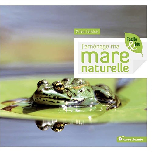 Livre « J’aménage ma mare naturelle » de Gilles Leblais