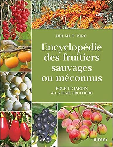 Encyclopédie des fruitiers sauvages ou méconnus – Pour le jardin & la haie fruitière